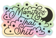 Manifest That Shit Holographic Sticker