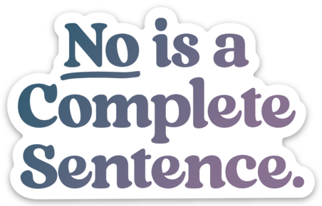 No is a Complete Sentence Sticker - Empower Your Boundaries