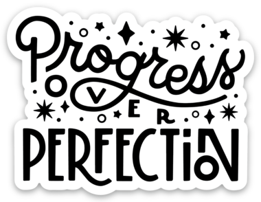 Progress Over Perfection Sticker - Embrace Imperfection