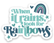 When it Rains Look for Rainbows 