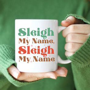 Sleigh My Name Mug 